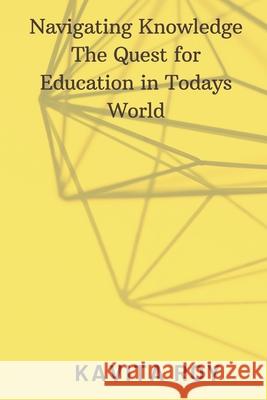 Navigating Knowledge The Quest for Education in Todays World Kavita Roy Khritish Swargiary 9789359252308 Writat - książka