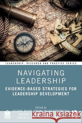 Navigating Leadership: Evidence-Based Strategies for Leadership Development Susanne Braun Tiffany Keller Hansbrough Gregory A. Ruark 9781032455365 Routledge - książka