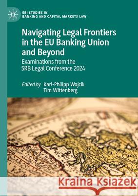 Navigating Legal Frontiers in the EU Banking Union and Beyond: Examinations from the Srb Legal Conference 2024 Karl-Philipp Wojcik Tim Wittenberg 9783031903212 Palgrave MacMillan - książka