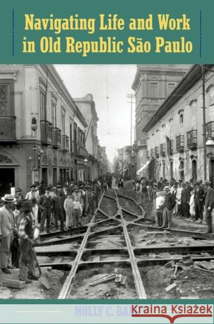 Navigating Life and Work in Old Republic São Paulo Ball, Molly C. 9781683401667 University of Florida Press - książka