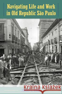 Navigating Life and Work in Old Republic São Paulo Ball, Molly C. 9781683401711 University of Florida Press - książka