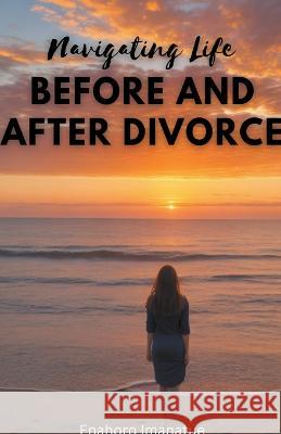 Navigating Life Before and After Divorce Enahoro Imanatue   9798215528792 Enahoro Imanatue - książka
