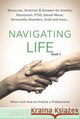 Navigating Life (book 1): Resources, Direction & Answers for Anxiety, Depression, PTSD, Sexual Abuse, Personality Disorders, Grief and more... Mylynn Felt Joan Williams Natalia Burdett 9781950741007 Inky's Nest Publishing - książka