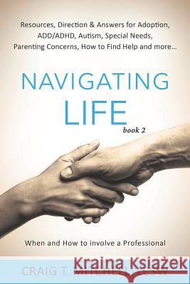 Navigating Life (book 2): Resources, Direction & Answers for Adoption, ADD, ADHD, Autism, Special Needs, Parenting Concerns, How to find Help an Mylynn Felt Joan Williams Natalia Burdett 9781950741014 Inky's Nest Publishing - książka