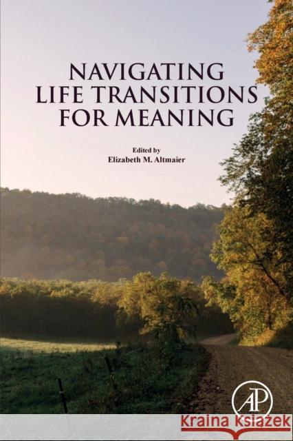 Navigating Life Transitions for Meaning Elizabeth M. Altmaier 9780128188491 Academic Press - książka