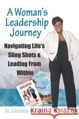 Navigating Life's Sling Shots & Leading from Within: A Woman's Leadership Journey Lateshia Woodley 9781665524858 Authorhouse - książka