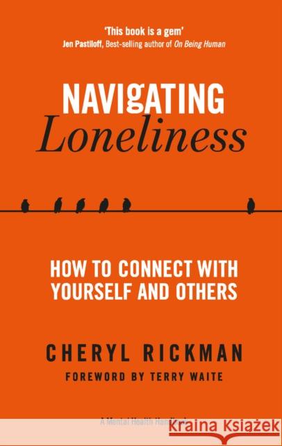 Navigating Loneliness: How to Connect with Yourself and Others Cheryl Rickman 9781837962785 Trigger Publishing - książka