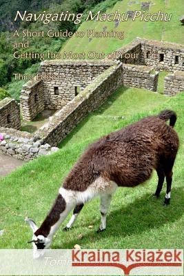 Navigating Machu Picchu: A Short Guide to Planning and Getting the Most Out of Your Trip Tommie Sue Montgomery 9781979736466 Createspace Independent Publishing Platform - książka