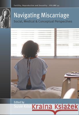 Navigating Miscarriage: Social, Medical and Conceptual Perspectives Kilshaw, Susie 9781789206630 Berghahn Books - książka