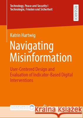 Navigating Misinformation: User-Centered Design and Evaluation of Indicator-Based Digital Interventions Katrin Hartwig 9783658478841 Springer Vieweg - książka