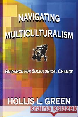 Navigating Multiculturalism Hollis L. Green 9781950839100 Global Educational Advance, Inc. - książka