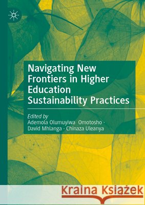 Navigating New Frontiers in Higher Education Sustainability Practices Ademola Olumuyiwa Omotosho David Mhlanga Chinaza Uleanya 9783032316226 Palgrave MacMillan - książka