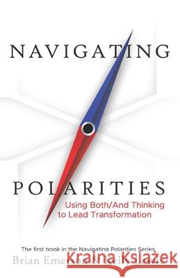 Navigating Polarities: Using Both/And Thinking to Lead Transformation Kelly Lewis Brian Emerson 9781733382830 Paradoxical Press - książka