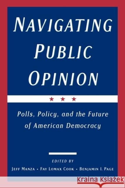 Navigating Public Opinion: Polls, Policy, and the Future of American Democracy Manza, Jeff 9780195149340 Oxford University Press - książka