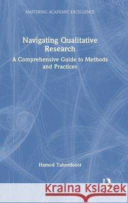 Navigating Qualitative Research: A Comprehensive Guide to Methods and Practices Hamed (University Canada West, Canada) Taherdoost 9781041017905 Routledge - książka