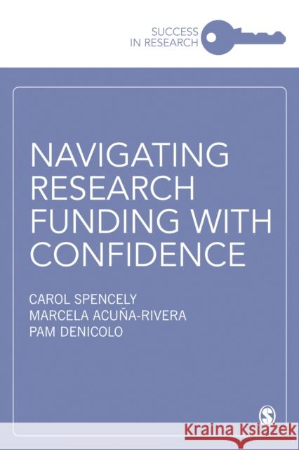 Navigating Research Funding with Confidence Carol Spencely Marcela Acuna-Rivera Pam Denicolo 9781526465078 Sage Publications Ltd - książka