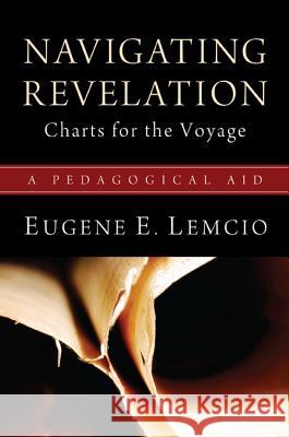 Navigating Revelation: Charts for the Voyage: A Pedagogical Aid Eugene E. Lemcio 9781610977029 Wipf & Stock Publishers - książka