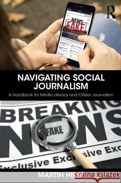 Navigating Social Journalism: A Handbook for Media Literacy and Citizen Journalism Martin Hirst 9781138225008 Routledge - książka