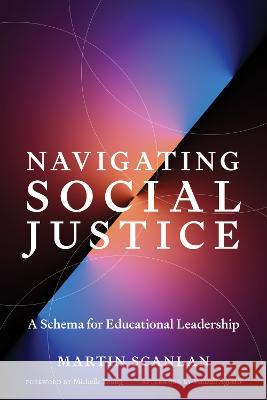 Navigating Social Justice: A Schema for Educational Leadership Martin Scanlan Michelle Young 9781682538012 Harvard Education PR - książka