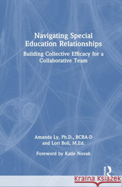 Navigating Special Education Relationships Lori (Special Education Network and Inclusion Association (SENIA), USA) Boll 9781032634333 Taylor & Francis Ltd - książka