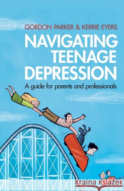Navigating Teenage Depression: A Guide for Parents and Professionals Parker, Gordon 9780415583374  - książka