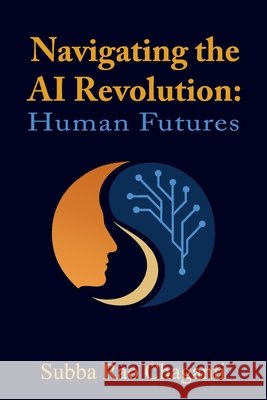 Navigating the AI Revolution: Human Futures Subba Rao Chaganti 9789347311833 Pharmamed Press - książka