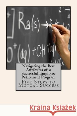 Navigating the Best Attributes of a Successful Employee Retirement Program Peter Marriott 9781489505507 Createspace - książka