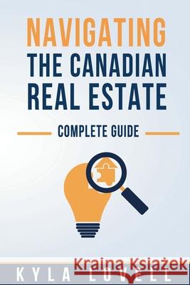 Navigating The Canadian Real Estate: Complete Guide Kyla Lovell 9781738225118 Kyla Lovell - książka