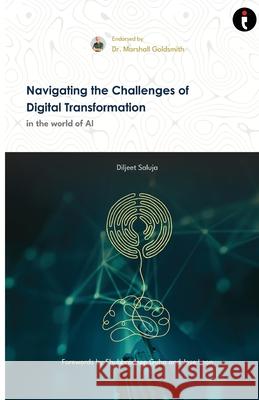 Navigating The Challenges of Digital Transformation In The World of AI Diljeet Saluja 9789360452278 Indiepress - książka