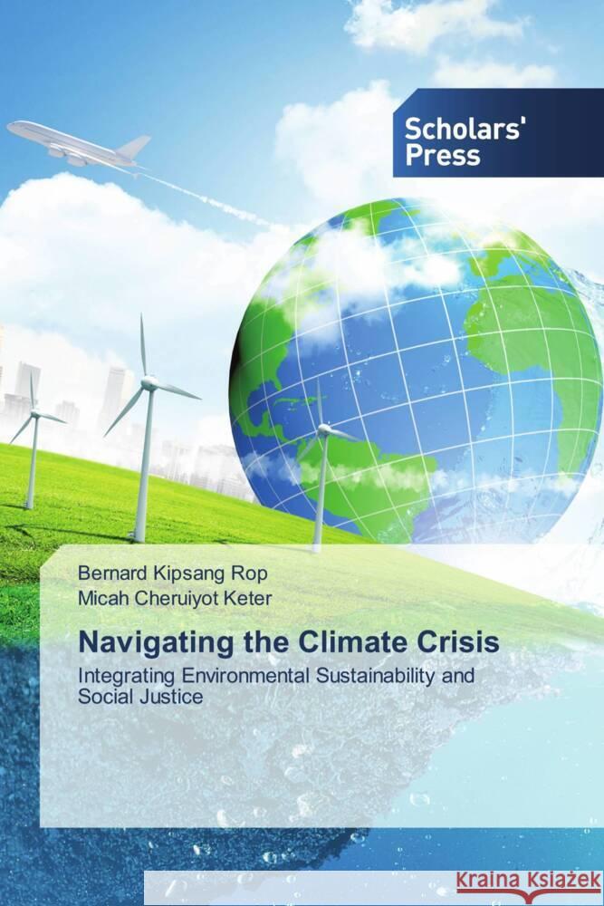 Navigating the Climate Crisis Rop, Bernard Kipsang, Keter, Micah Cheruiyot 9783659842177 Scholars' Press - książka