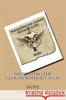 Navigating The Clouds Without A GPS: Hope Don Bunna 9781482569308 Createspace Independent Publishing Platform - książka