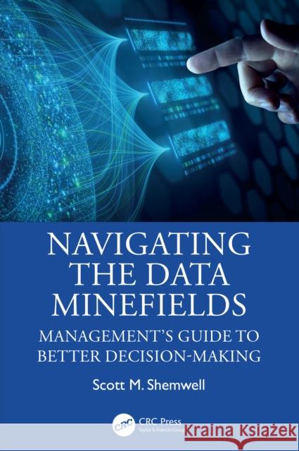 Navigating the Data Minefields: Management's Guide to Better Decision-Making Scott Shemwell 9781032677934 CRC Press - książka