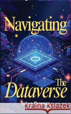Navigating The Dataverse Taiwo Thomas 9783495710876 Avidbooks Publishing Limited - książka