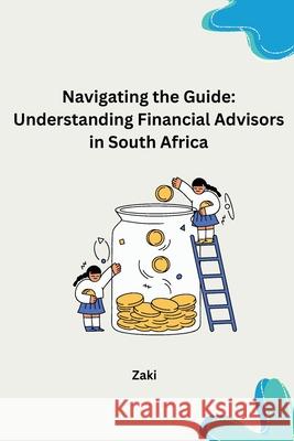 Navigating the Guide: Understanding Financial Advisors in South Africa Zaki 9783384265326 Tredition Gmbh - książka