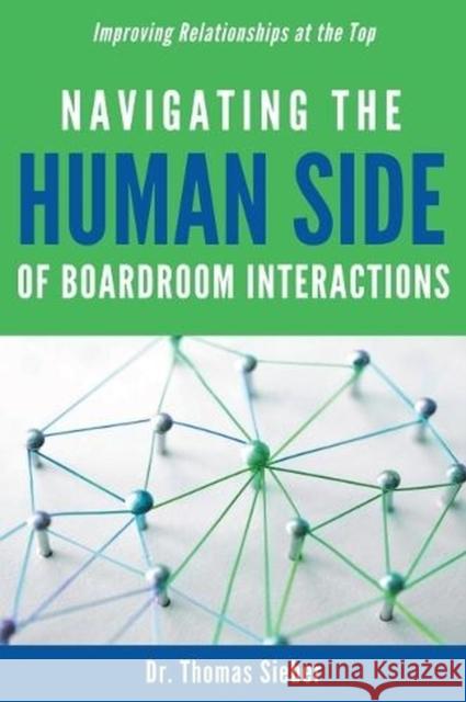 Navigating the Human Side of Boardroom Interactions: Improving Relationships at the Top Thomas Sieber 9781637422175 Business Expert Press - książka