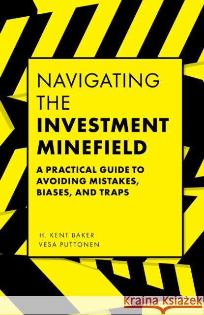 Navigating the Investment Minefield: A Practical Guide to Avoiding Mistakes, Biases, and Traps H. Kent Baker Vesa Puttonen 9781787690561 Emerald Publishing Limited - książka