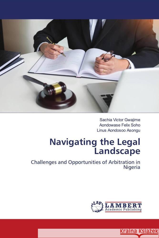 Navigating the Legal Landscape Gwajime, Sachia Victor, Soho, Aondowase Felix, Asongu, Linus Aondosoo 9783659211362 LAP Lambert Academic Publishing - książka