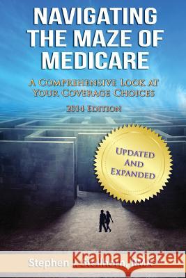 Navigating the Maze of Medicare - 2014 Edition: A Comprehensive Look at your Coverage Choices Saunders, Don 9780989426541 Msm Capital Management LLC - książka