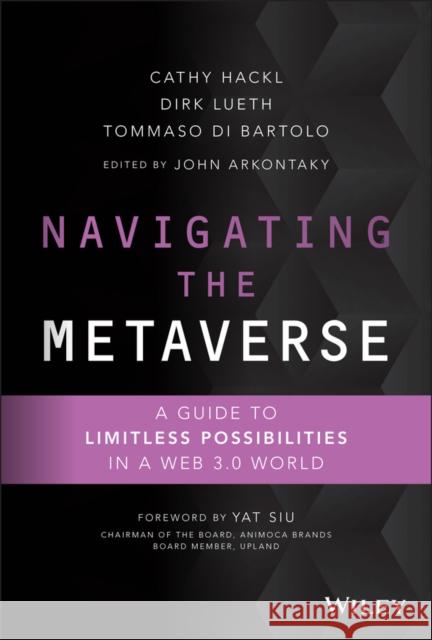 Navigating the Metaverse: A Guide to Limitless Possibilities in a Web 3.0 World Hackl, Cathy 9781119898993 John Wiley & Sons Inc - książka