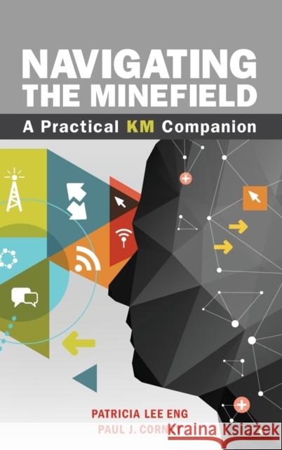 Navigating the Minefield: A Practical KM Companion Patricia Lee Eng Paul J. Corney 9780873899543 ASQ Quality Press - książka