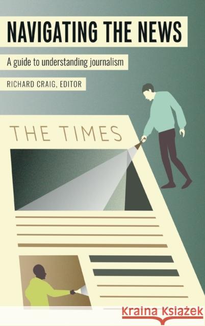 Navigating the News: A Guide to Understanding Journalism Becker, Lee B. 9781433151279 Peter Lang Inc., International Academic Publi - książka