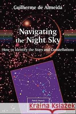 Navigating the Night Sky: How to Identify the Stars and Constellations Almeida, Guilherme De 9781852337377 Springer - książka