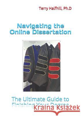 Navigating the Online Dissertation: The Ultimate Guide to Finishing Your Degree Charles Huenink Terry Halfhil 9781091910638 Independently Published - książka