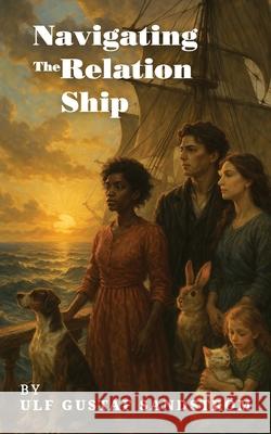 Navigating The Relation Ship Ulf Gustaf Sandstr?m 9789197666510 Abstract Media AB - książka
