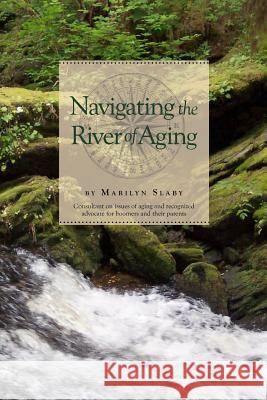 Navigating the River of Aging Marilyn Slaby Anne McKinney 9780983748007 There for You - książka