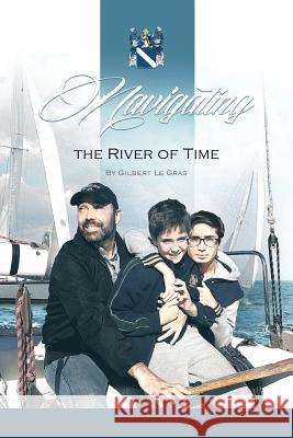 Navigating the River of Time: The Adventures of Joaquin & Olivier Gilbert L 9781490761701 Trafford Publishing - książka