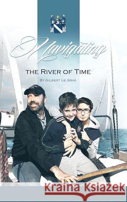 Navigating the River of Time: The Adventures of Joaquin & Olivier Gilbert L 9781490761718 Trafford Publishing - książka