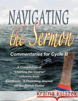 Navigating the Sermon for Cycle B of the Revised Common Lectionary Css Publishing Company 9780788026706 CSS Publishing Company - książka