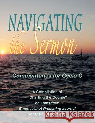 Navigating the Sermon for Cycle C of the Revised Common Lectionary Wayne Brouwer Timothy Cargal David Kalas 9780788026768 CSS Publishing Company - książka