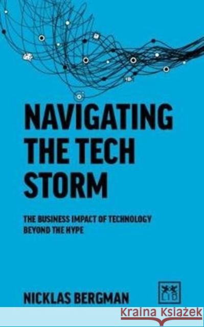 Navigating the Tech Storm: Strategy in Times of Technological Uncertainty Nicklas Bergman 9781912555178 Lid Publishing - książka